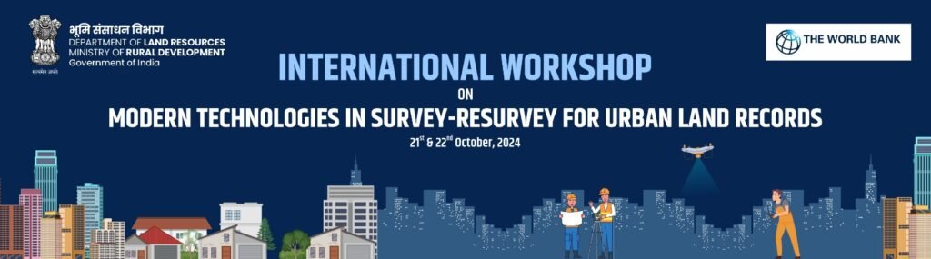 Union Minister Shri Shivraj Singh Chouhan to inaugurate International Workshop on Modern Technologies in Survey-Resurvey for Urban Land Records on 21st October 2024 in New Delhi